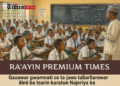 RA’AYIN PREMIUM TIMES: Gazawar gwamnati ce ta jawo taɓarɓarewar ilimi ba tsarin karatun Najeriya ba